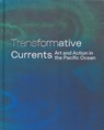 Transformative Currents: Art and Action in the Pacific Ocean - Cassandra Coblentz - 9798990698581