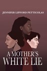 A Mother's White Lie - Jennifer Lipford Petticolas - 9798990704701