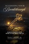 Accessing Your Breakthrough - Jack Carter - 9798990704725