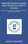Real-Life American English Short Stories for CEFR A1 Learners - Jean Robert Laine - 9798990710160