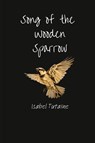 Song of the Wooden Sparrow - Isabel Tutaine - 9798990735644
