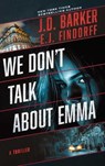 We Don't Talk About Emma - J.D. Barker ; E.J. Findorff - 9798990746152