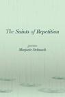 The Saints of Repetition - Marjorie Stelmach - 9798990747463