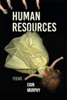 Human Resources: Poems - Erin Murphy - 9798990747487