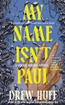 My Name Isn't Paul: A Cosmic Horror Novella - Drew Huff - 9798990790650