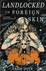 Huff, D: Landlocked In Foreign Skin - Drew Huff - 9798990790674