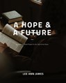 A Hope and a Future - Lee Ann James - 9798990794801