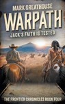 Warpath: Jack's Faith is Tested - Mark Greathouse - 9798990817180
