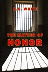 The Matter of Honor - A. S. White - 9798990820357