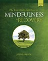 The Essential Guidebook to Mindfulness in Recovery, Second Edition: Practical Mindfulness Skills to Support Your Recovery and Cultivate Inner Peace, Resilience, and Well-Being - John Bruna - 9798990840133