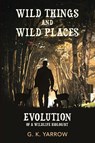 Wild Things and Wild Places - G. K. Yarrow - 9798990844230