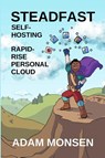 Steadfast Self-Hosting - Adam Monsen - 9798990861510