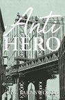 Anti-Hero - C. W. Farnsworth - 9798990875944