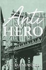 Anti-Hero - C. W. Farnsworth - 9798990875944