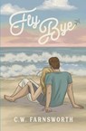 Fly Bye - C. W. Farnsworth - 9798990875951