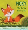 MOXY, Who do you want to be? - Susanna Palmer - 9798990882904