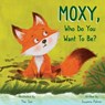 MOXY, Who do you want to be? - Susanna Palmer - 9798990882911