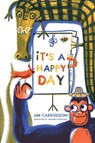 It's a Happy Day - Jim Carrollson - 9798990934818