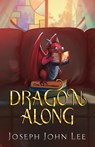 Dragon Along - Joseph John Lee - 9798990942042