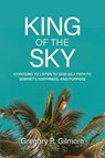 King of the Sky - Gregory R Gilmore - 9798990942202