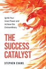 The Success Catalyst - Stephen Evans - 9798990958029