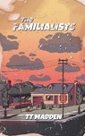 The Familialists - T. T. Madden - 9798991012720