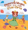 Princess Marie and the Pesky Piper - A. M. Burk - 9798991058049
