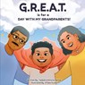 G.R.E.A.T. is for a DAY WITH MY GRANDPARENTS! - Jadedra Gilmore-Barber - 9798991074643