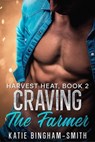 Craving The Farmer - Katie Bingham-Smith - 9798991089791