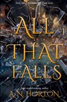 All That Falls - A. N. Horton - 9798991124911