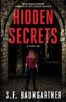 Hidden Secrets - S. F. Baumgartner - 9798991128704