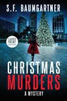 Christmas Murders - S. F. Baumgartner - 9798991128759