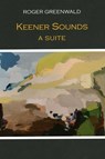 Keener Sounds: A Suite - Roger Greenwald - 9798991139113