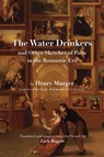 The Water Drinkers: And Other Sketches of Paris in the Romantic Era - Henry Murger - 9798991139137