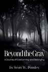 Beyond The Gray - Scott W Possley - 9798991178631
