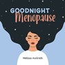 Goodnight Menopause - Melissa K Avstreih - 9798991184618