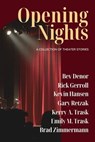 Opening Nights: A Collection of Theater Stories - Bev Denor ; Rick Gerroll ; Kevin Hansen ; Gary Retzak ; Kerry A. Trask ; Emily M. Trask ; Brad Zimmermann - 9798991231817