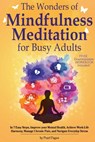 The Wonders of Mindfulness Meditation for Busy Adults - Pearl Fagan - 9798991247009