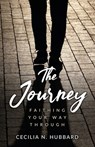 The Journey: Faithing Your Way Through - Cecilia N. Hubbard - 9798991258807