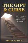 The Gift & Curse: One Man's Journey with Dyslexia - Deon L. Butler - 9798991258876