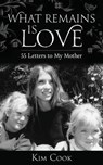 What Remains Is Love - Kim Cook - 9798991268615