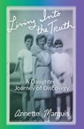 Living Into the Truth - Annette Marquis - 9798991280204