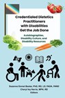 Credentialed Dietetics Practitioners with Disabilities Get t - Suzanne Domel Baxter ; Cheryl Iny Harris - 9798991299312