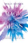 Magic in the Mess - Molly Booker - 9798991323604