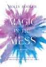 Magic in the Mess - Molly Booker - 9798991323611