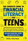 The Complete Guide to Financial Literacy for Teens: Build Real-World Money Management Skills, Avoid Living Paycheck to Paycheck and Take Charge of You - Holly Sherman - 9798991340526