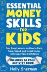 Essential Money Skills for Kids - Holly Sherman - 9798991340533