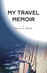 My Travel Memoir - Sylvia X. Zhang - 9798991401203
