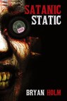 Satanic Static - Bryan Holm - 9798991434591
