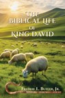The Biblical Life of King David - Freddie L. Butler - 9798991485937